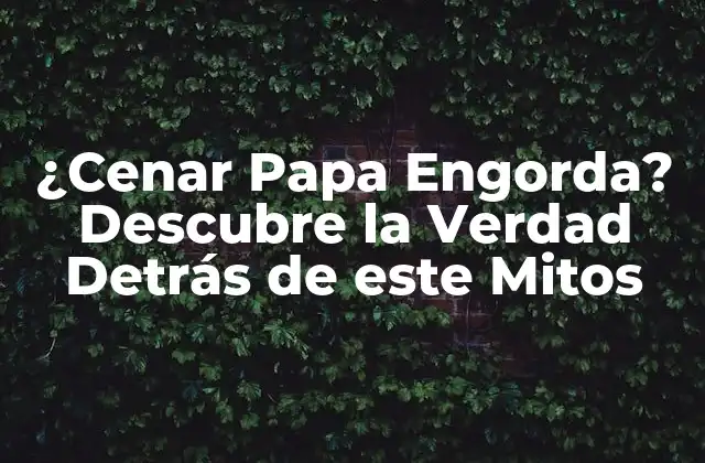 ¿Qué es lo que Engorda, la Papa o la Preparación?