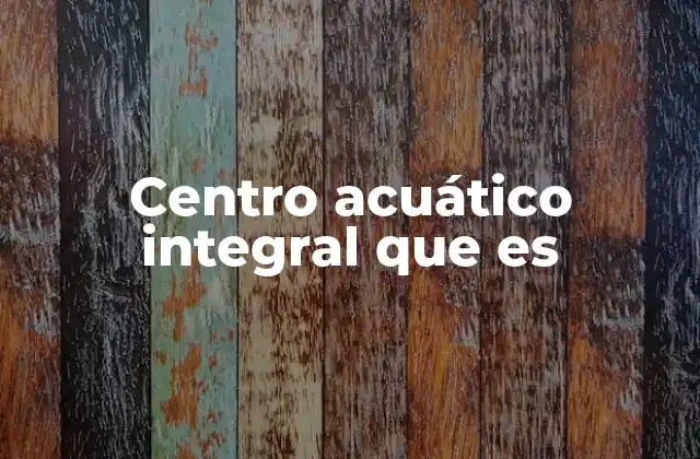 Características que definen un centro acuático integral