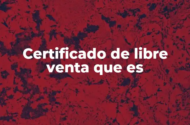 Certificado de Libre Venta que es 2 Cómo se obtiene un certificado de libre venta en Colombia