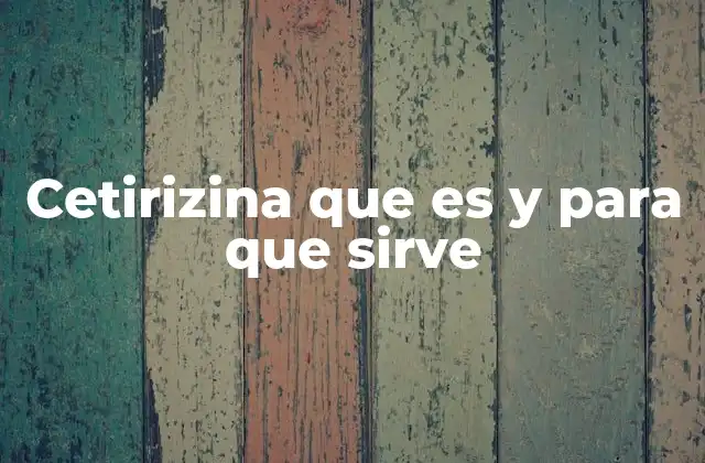 Cetirizina que es y para que Sirve