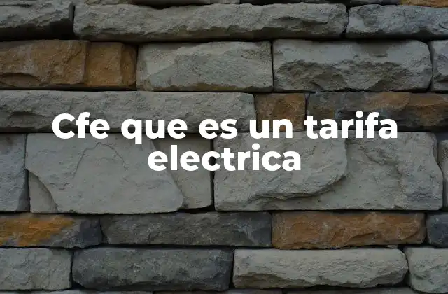 Cfe que es un Tarifa Electrica