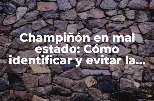 Causas de la contaminación en los champiñones