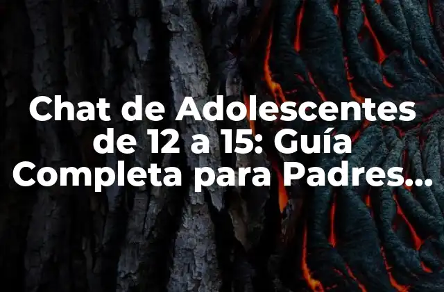 Chat de Adolescentes de 12 a 15: Guía Completa para Padres y Educadores 2 ¿Qué es un Chat de Adolescentes de 12 a 15 años?