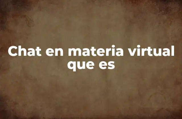 Chat en Materia Virtual que es