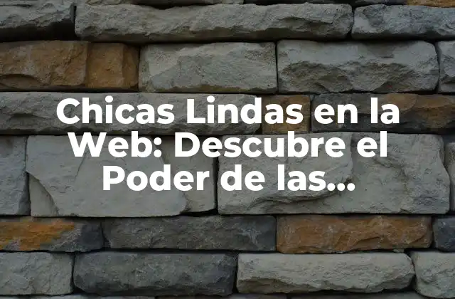 ¿Quiénes son las Chicas Lindas en la Web?