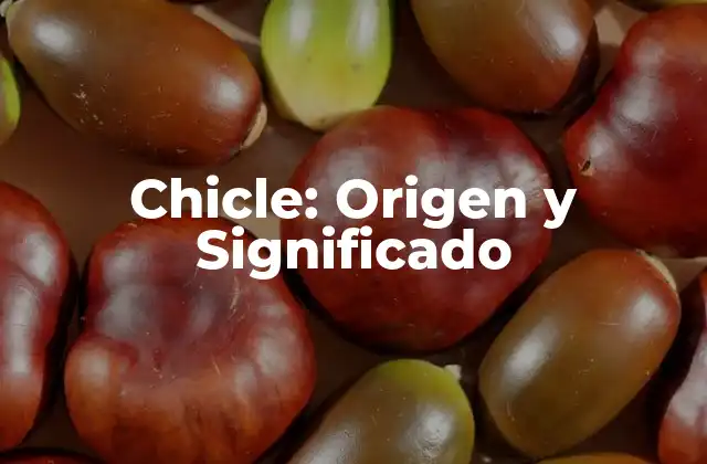 Chicle: Origen y Significado 2 El chicle en la cultura y la tradición mesoamericana