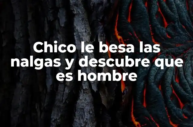 Chico Le Besa las Nalgas y Descubre que es Hombre