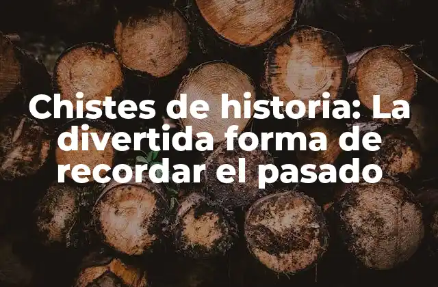 Chistes de Historia: la Divertida Forma de Recordar el Pasado 2 ¿Por qué los chistes de historia son importantes?