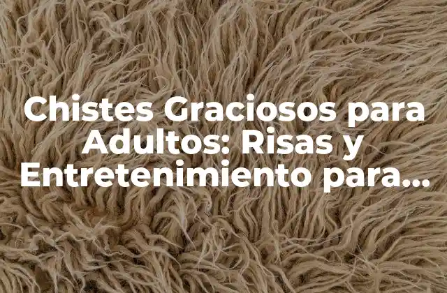Chistes Graciosos para Adultos: Risas y Entretenimiento para Gente Mayor