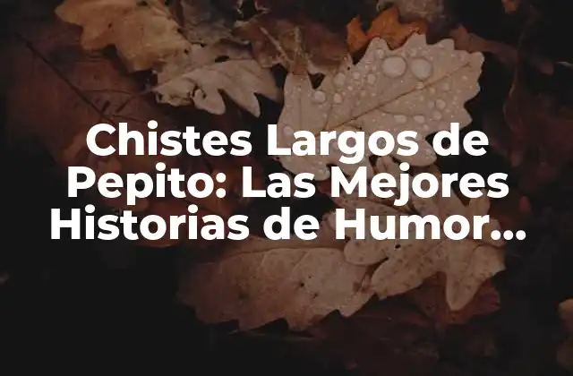 Chistes Largos de Pepito: las Mejores Historias de Humor Español