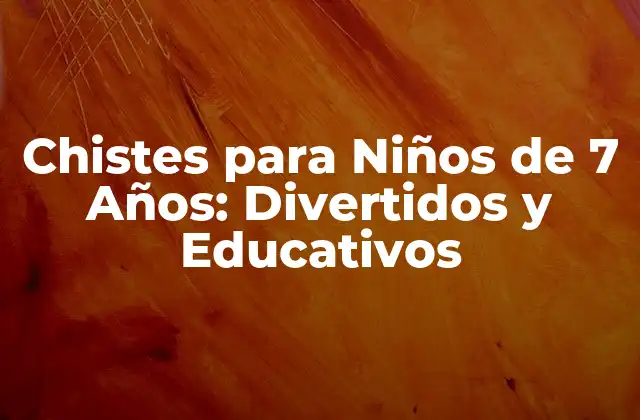 Chistes para Niños de 7 Años: Divertidos y Educativos