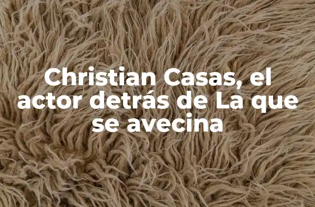 Christian Casas, el Actor Detrás de la que Se Avecina 2 La formación y los inicios de Christian Casas