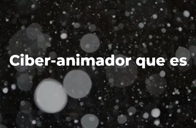 Ciber-animador que es