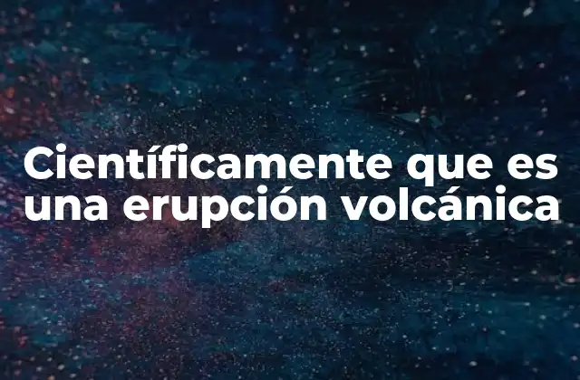 El papel de la geología en la formación de volcanes