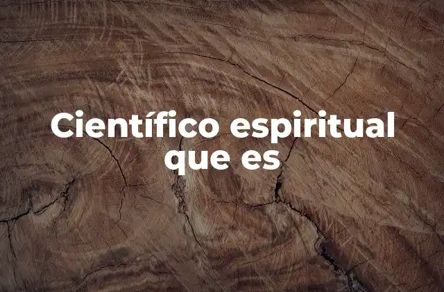 Científico Espiritual que es
