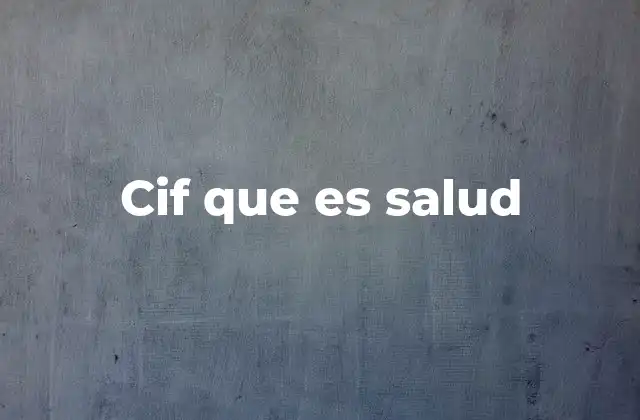 Cif que es Salud