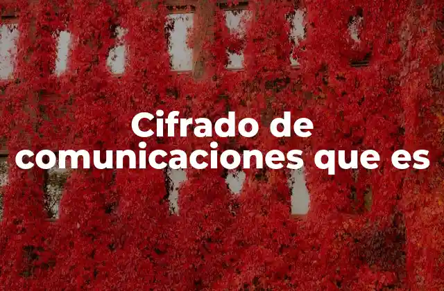 Cifrado de Comunicaciones que es