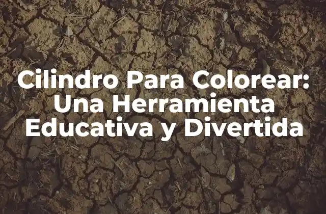 ¿Cuáles son los Beneficios del Uso de Cilindros Para Colorear?