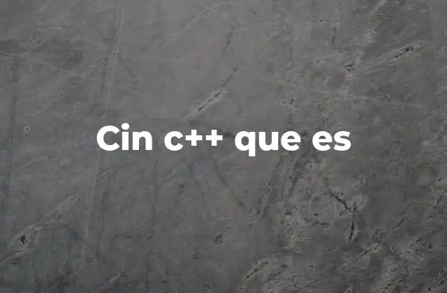 Cin C++ que es