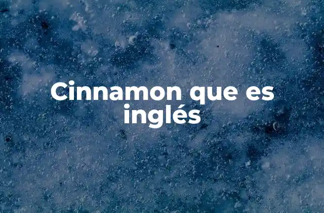Cinnamon que es Inglés