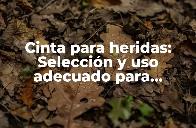 Cinta para Heridas: Selección y Uso Adecuado para Primeros Auxilios 2 ¿Cuál es la diferencia entre cinta para heridas y venda?
