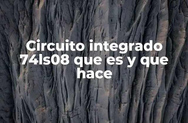 Circuito Integrado 74ls08 que es y que Hace