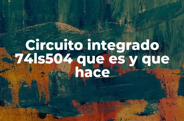 Circuito Integrado 74ls504 que es y que Hace