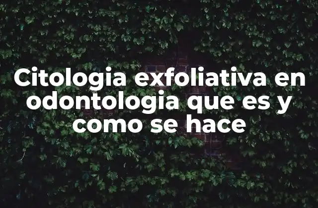Citologia Exfoliativa en Odontologia que es y como Se Hace