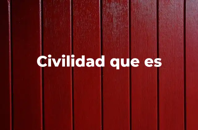 Civilidad que es