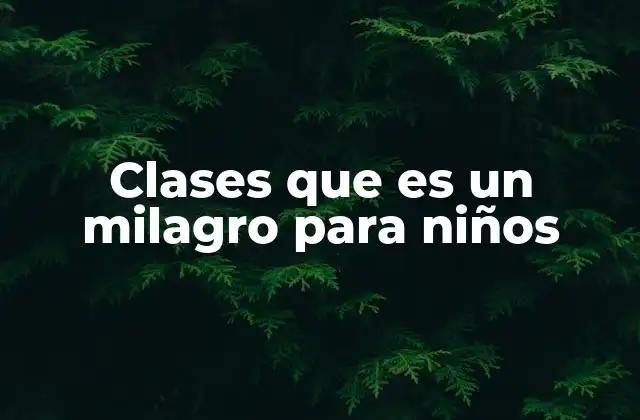 Clases que es un Milagro para Niños