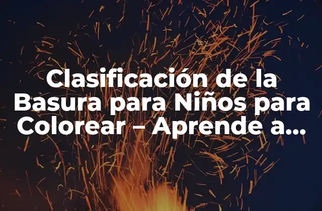 Clasificación de la Basura para Niños para Colorear – Aprende a Reciclar