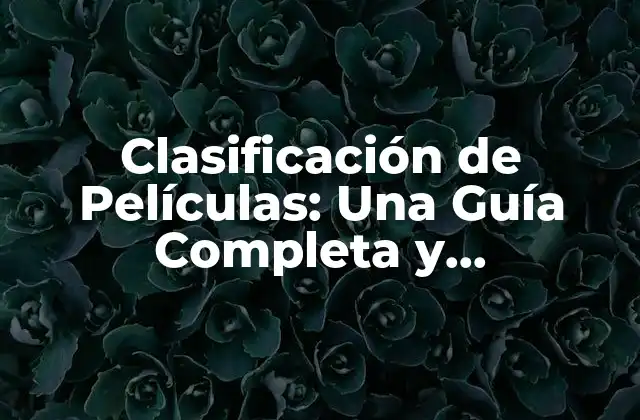 Clasificación de Películas: una Guía Completa y Actualizada