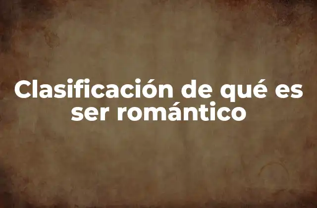 Las diferentes formas de expresar romanticismo