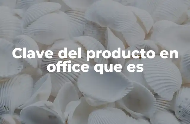 Clave Del Producto en Office que es
