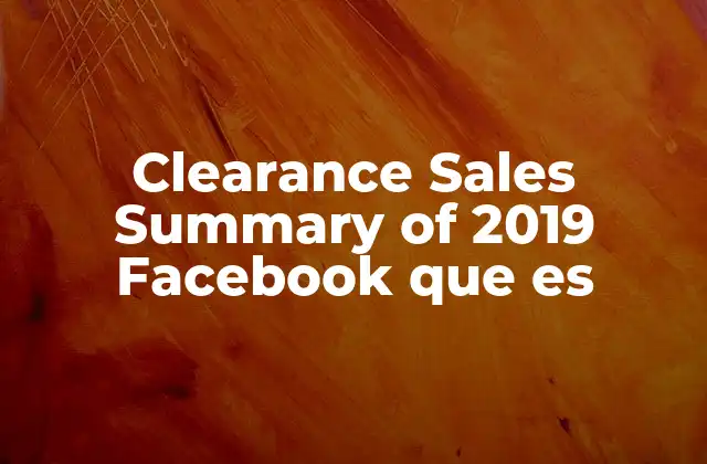 Clearance Sales Summary Of 2019 Facebook que es
