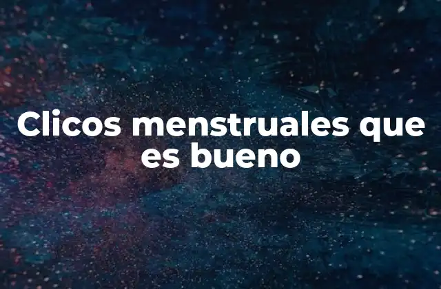 Clicos Menstruales que es Bueno