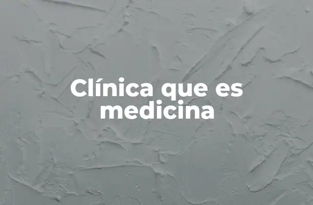 Clínica que es Medicina