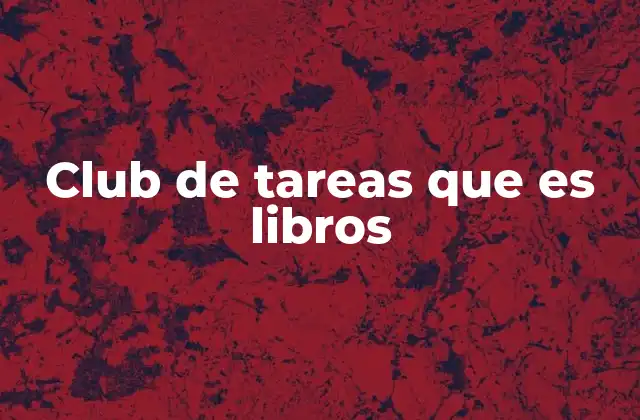 Club de Tareas que es Libros