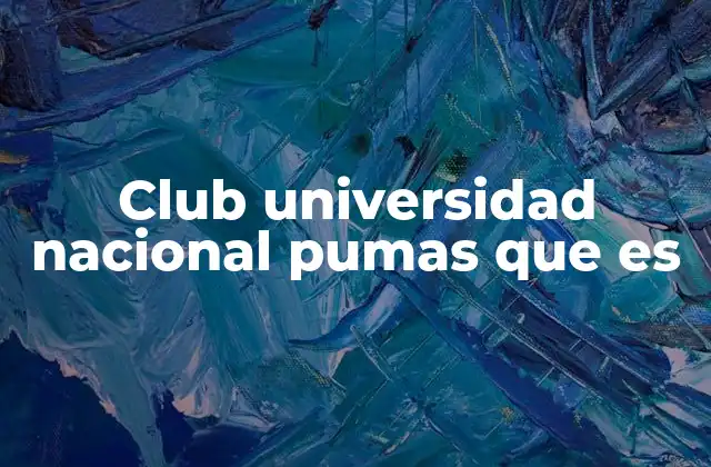 Club Universidad Nacional Pumas que es