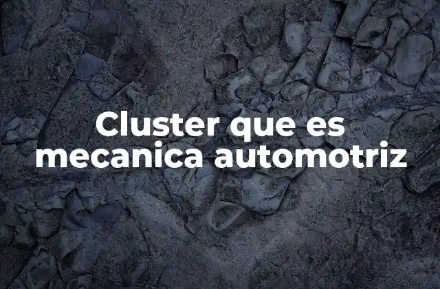 Cluster que es Mecanica Automotriz