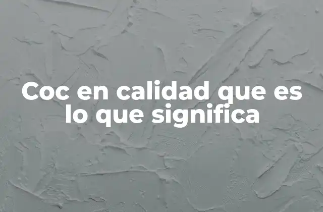 Coc en Calidad que es Lo que Significa