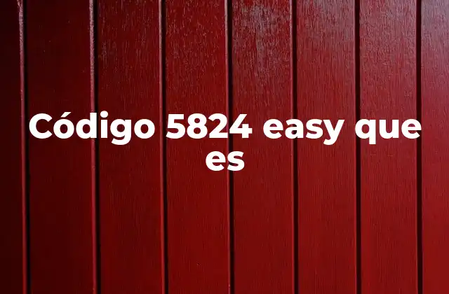Código 5824 Easy que es