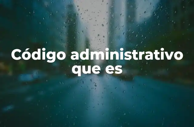 Código Administrativo que es