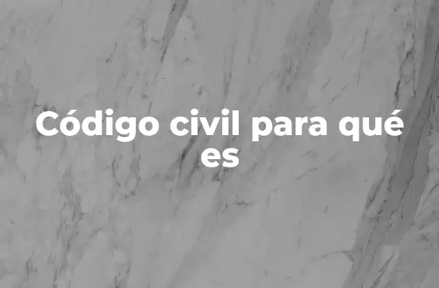 El papel del código civil en la vida diaria