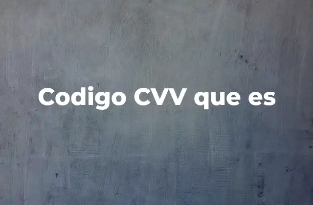 Codigo Cvv que es