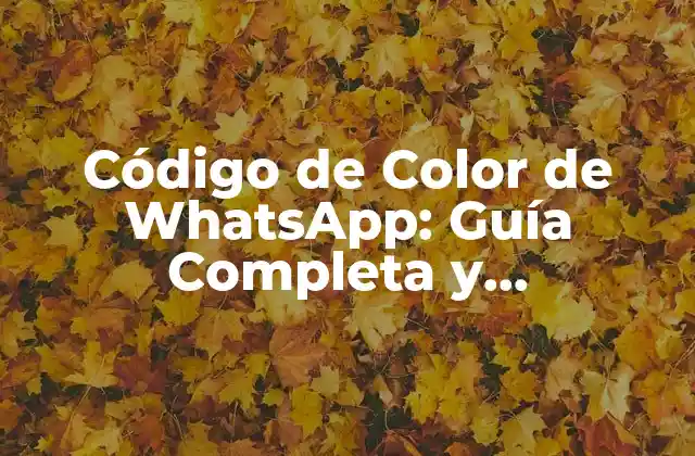 Código de Color de Whatsapp: Guía Completa y Actualizada