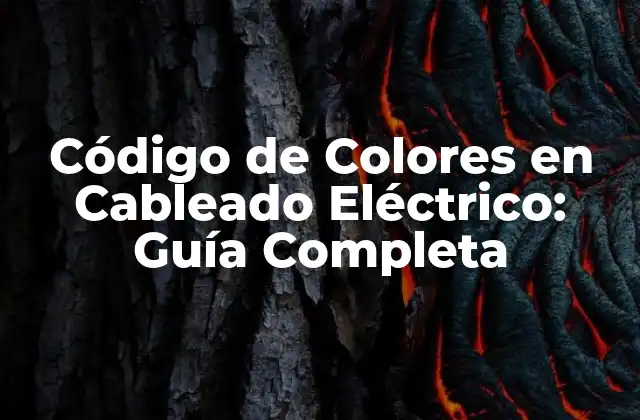 Código de Colores en Cableado Eléctrico: Guía Completa