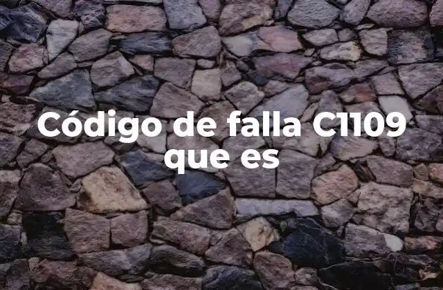 Código de Falla C1109 que es