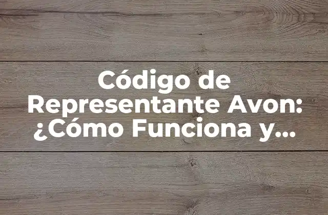 Código de Representante Avon: ¿cómo Funciona y Cómo Obtenerlo?