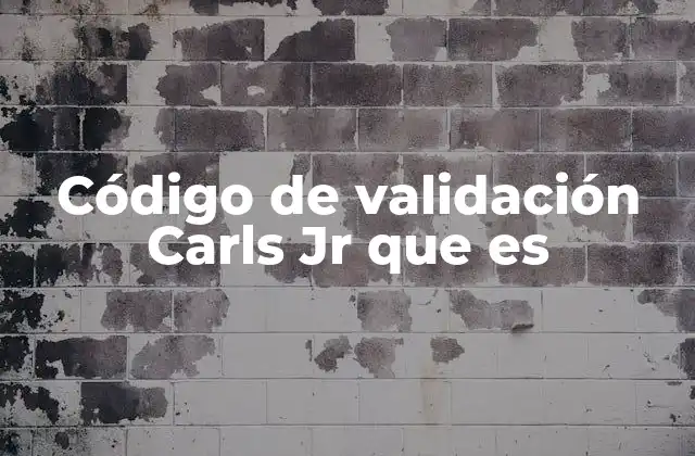 Código de Validación Carls Jr que es